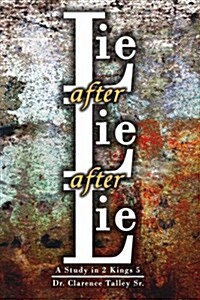 Lie After Lie After Lie: A Study in 2 Kings 5 (Paperback)