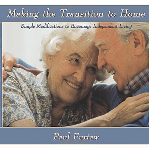 Making the Transition to Home: Simple Modifications to Encourage Independent Living (Paperback)