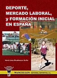 Deporte, Mercado Lanoral Y Formacion Inicial En Espaa/sport, Job Market and Initial Training in Spain (Paperback)