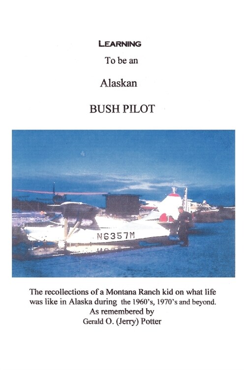 Learning to Be an Alaskan Bush Pilot (Paperback)