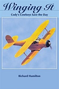 Winging It: Codys Cowboys Save the Day (Paperback)