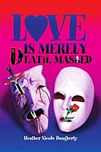 Love Is Merely Death, Masked (Paperback)