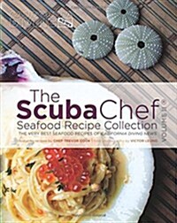 The SCUBA Chef Seafood Recipe Collection: The Very Best Seafood Recipes of California Diving News (Paperback)