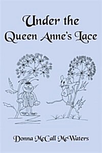 Under the Queen Annes Lace (Paperback)