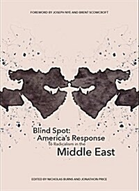 Blind Spot: Americas Response to Radicalism in the Middle East (Paperback)