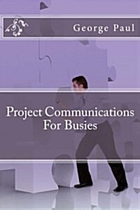 Project Communications for Busies (Paperback)