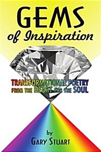 Gems of Inspiration: Transformational Poetry from the Heart for the Soul (Paperback)