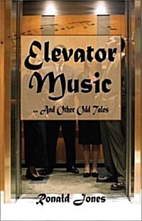 Elevator Music ... and Other Odd Tales (Paperback)