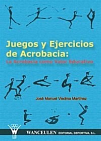 Juegos Y Ejercicios De Acrobacia/Acrobatics Games and Excercises (Paperback)