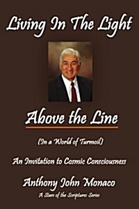 Living in the Light Above the Line: An Invitation to Cosmic Consciousness (Paperback)