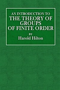 An Introduction to the Theory of Groups of Finite Order (Paperback)