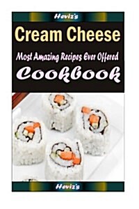 Cream Cheese: Delicious and Healthy Recipes You Can Quickly & Easily Cook (Paperback)
