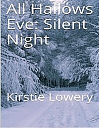 All Hallows Eve: Silent Night: Kirstie Lowery (Paperback)