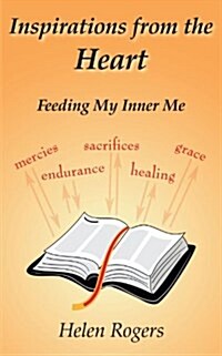 Inspirations from the Heart: Feeding My Inner Me (Paperback)