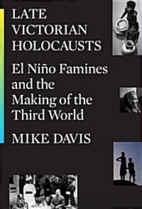 Late Victorian Holocausts : El Nino Famines and the Making of the Third World (Paperback)