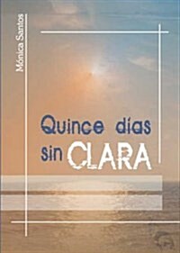 Quince Dias Sin Clara/Fifteen Days Without Clara (Paperback)