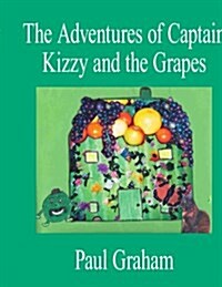 The Adventures of Captain Kizzy And the Grapes (Paperback)
