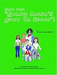 Mama Says, money Doesnt Grow on Trees! (Paperback)