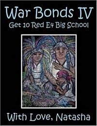 War Bonds IV: Get 10 Red E4 Big School with Love, Natasha (Paperback)