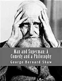 Man and Superman: A Comedy and a Philosophy (Paperback)