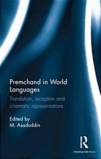 Premchand in World Languages : Translation, Reception and Cinematic Representations (Hardcover)