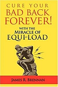 Cure Your Bad Back Forever (Paperback)