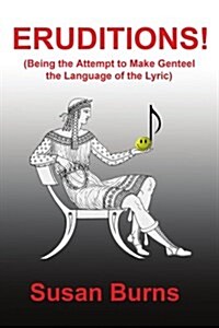 Eruditions!: (Being the Attempt to Make Genteel the Language of the Lyric) (Paperback)