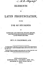 Elements of Latin Pronunciation, for the Use of Students in Language, Law, Medicine, Zoology (Paperback)