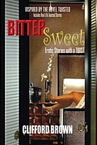 Bitter Sweet: Erotic Stories with a Twist (Paperback)