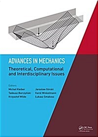 Advances in Mechanics: Theoretical, Computational and Interdisciplinary Issues : Proceedings of the 3rd Polish Congress of Mechanics (PCM) and 21st In (Hardcover)