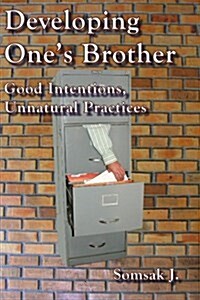 Developing Ones Brother: Good Intentions, Unnatural Practices (Paperback)