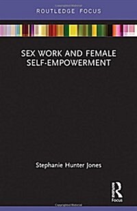 Sex Work and Female Self-empowerment (Hardcover)
