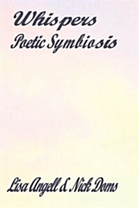 Whispers: Poetic Symbiosis (Paperback)