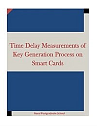Time Delay Measurements of Key Generation Process on Smart Cards (Paperback)