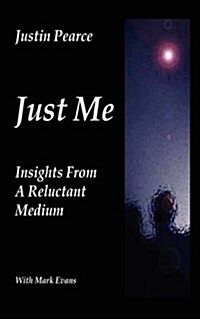 Just Me, Insights From a Reluctant Medium (Paperback)
