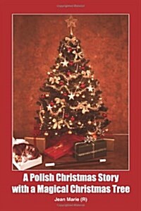 A Polish Christmas Story With A Magical Christmas Tree (Paperback)