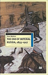 The End of Imperial Russia, 1855-1917 (Hardcover)