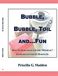 Bubble, Bubble, Toil And...Fun (Paperback)