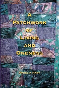 A Patchwork of Living and Oneness (Paperback, 2nd)