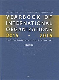 Yearbook of International Organizations 2015-2016, Volume 6: Whos Who in International Organizations (Hardcover)