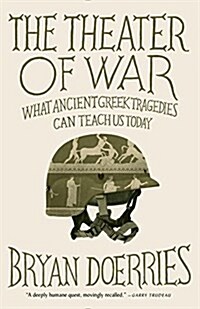 The Theater of War: What Ancient Tragedies Can Teach Us Today (Paperback)