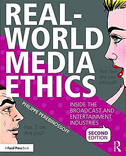 Real-World Media Ethics : Inside the Broadcast and Entertainment Industries (Paperback, 2 ed)