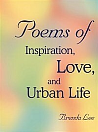 Poems of Inspiration, Love, and Urban Life (Paperback)