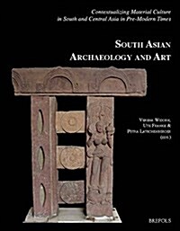 Contextualizing Material Culture in South and Central Asia in Pre-Modern Times: Papers from the 20th Conference of the European Association for South (Paperback)