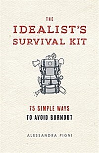 The Idealists Survival Kit: 75 Simple Ways to Avoid Burnout (Paperback)