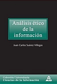 Analisis Etico De La Informacion/ Ethical Analysis of Information (Paperback)
