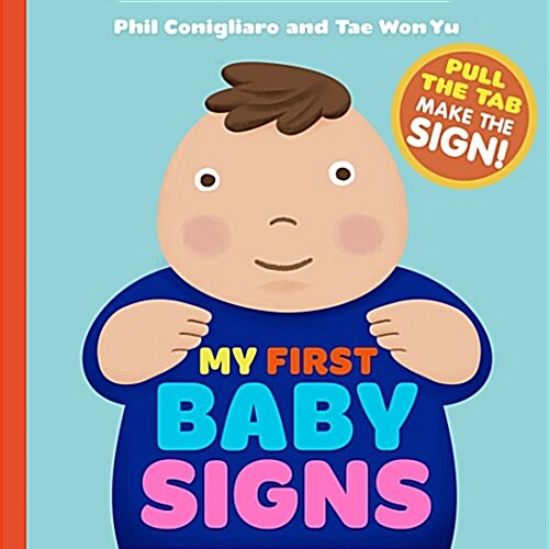 My First Baby Signs: (baby Sign Language Book, Pull Tabs, Early Vocabulary, First Words) (Board Books)