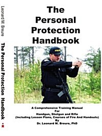 The Personal Protection Handbook: A Comprehensive Training Manual for Handgun, Shotgun & Rifle (Paperback)