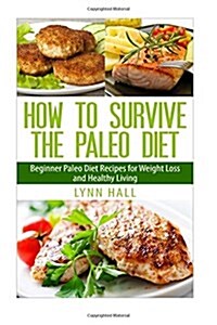 How to Survive the Paleo Diet (Paperback)