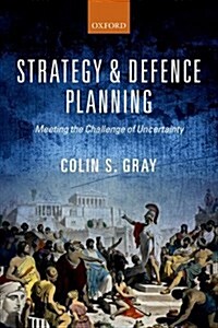 Strategy and Defence Planning : Meeting the Challenge of Uncertainty (Paperback)